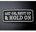 Hold on